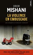 Couverture du livre « La violence en embuscade » de Dror Mishani aux éditions Points