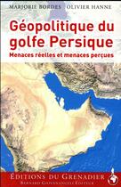 Couverture du livre « Géopolitique du Golfe persique » de Olivier Hanne et Marjorie Bordes-Baille aux éditions Giovanangeli Artilleur