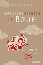 Couverture du livre « Le boeuf ; horoscope chinois 2013 » de Somerville Neil aux éditions Editions De L'homme