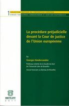 Couverture du livre « La procédure préjudicielle devant la Cour de justice de l'Union européenne » de Georges Vandersanden aux éditions Bruylant