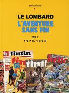 Couverture du livre « Le Lombard, l'aventure sans fin t.2 ; 1970-1996 » de Collectif/Lechat aux éditions Lombard