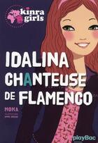 Couverture du livre « Kinra girls Hors-Série : Idalina, chanteuse de flamenco » de Moka et Anne Cresci aux éditions Play Bac