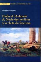 Couverture du livre « L'Italie et l'Antiquité du siècle des lumières à la chute du fascisme » de Philippe Foro aux éditions Pu Du Midi