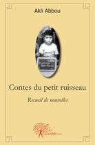 Couverture du livre « Contes du petit ruisseau » de Akli Abbou aux éditions Edilivre