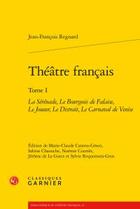 Couverture du livre « Théâtre français Tome 1 ; la sérénade, le bourgeois de falaise, le joueur, le distrait, le carnaval de Venise » de Jean-François Regnard aux éditions Classiques Garnier