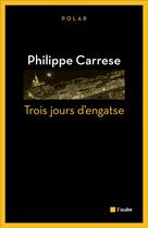 Couverture du livre « Trois jours d'engatse » de Philippe Carrese aux éditions Editions De L'aube