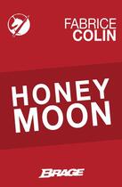 Couverture du livre « Honey moon » de Fabrice Colin aux éditions Bragelonne