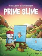 Couverture du livre « Prime slime » de Remy Parasquive et Clement Schoendorff aux éditions Jungle