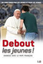 Couverture du livre « Debout les jeunes ; prier avec le pape François » de Sophie De Moustier aux éditions Des Beatitudes
