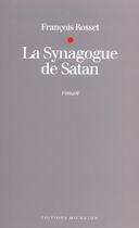 Couverture du livre « Synagogue de satan » de Francois Rosset aux éditions Michalon