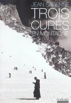 Couverture du livre « Trois cures en montagne » de Jean Sarenne aux éditions Hoebeke