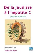 Couverture du livre « De la jaunisse à l'hépatite C (2e édition) » de Jl Payen aux éditions Edk Editions