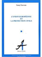 Couverture du livre « Union europeenne et la protection civile » de Penverne Fanny aux éditions Apogee