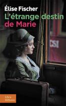 Couverture du livre « L'étrange destin de Marie » de Elise Fischer aux éditions Libra Diffusio