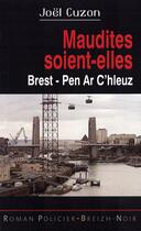 Couverture du livre « Maudites soient-elles - brest - pe ar c'hleuz » de Joel Cuzon aux éditions Astoure