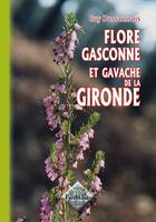 Couverture du livre « Flore gasconne et gavache de la Gironde » de Guy Dussaussois aux éditions Editions Des Regionalismes