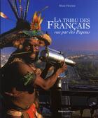 Couverture du livre « La tribu des français vu par des papous » de Marc Dozier aux éditions Dakota