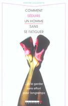 Couverture du livre « Comment seduire un homme sans se fatiguer » de Martine Lagardette aux éditions Leduc