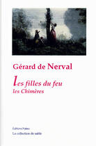 Couverture du livre « Les filles du feu ; les chimères » de Gerard De Nerval aux éditions Paleo