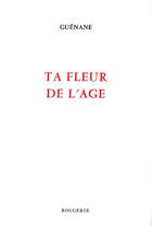 Couverture du livre « Ta fleur de l'age » de Guenane aux éditions Rougerie