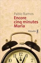 Couverture du livre « Encore cinq minutes María » de Pablo Ramos aux éditions Metailie