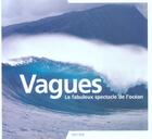 Couverture du livre « Vagues, Le Fabuleux Spectacle De L'Ocean » de Nouqueret/Cazenave/M aux éditions La Martiniere