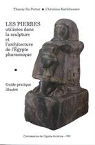 Couverture du livre « Les pierres utilisées dans la sculpture et l'architecture de l'Egypte pharaonique ; guide pratique » de Thierry De Putter et Christina Karlshausen aux éditions Safran Bruxelles