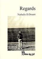 Couverture du livre « Regards » de Nathalie D. Druant aux éditions Chloe Des Lys