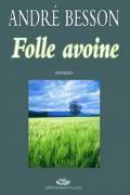 Couverture du livre « Folle avoine » de Andre Besson aux éditions Mon Village