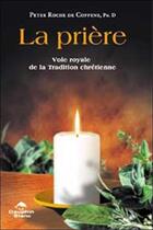 Couverture du livre « Priere - voie royale tradition chretienne » de Roche De Coppens P. aux éditions Dauphin Blanc