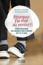 Couverture du livre « Pourquoi j'ai mal au ventre? » de Gibson-Desrochers Su aux éditions Logiques Quebec