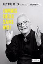 Couverture du livre « Jamais deux sans moi » de Guy Fournier et Pierre Huet aux éditions Editions Du Journal