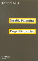 Couverture du livre « Israël-Palestine, l'égalite ou rien » de Edward Said aux éditions Fabrique