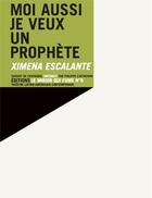Couverture du livre « Moi aussi je veux un prophete » de Escalante/Eustachon aux éditions Le Miroir Qui Fume