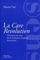 Couverture du livre « La care revolution » de Martin Vial aux éditions Nouveaux Debats Publics