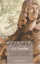 Couverture du livre « Descartes ; entre révolution scientifique et révolution spirituelle » de A.C. Grayling aux éditions Aletheia
