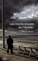 Couverture du livre « Les morts-vivants de l'antifer » de Julien Guillemard aux éditions L'echo Des Vagues