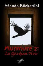 Couverture du livre « Murmure t.2 ; le gardien noir » de Maude Ruckstuhl aux éditions Editions Du Sangtenaire