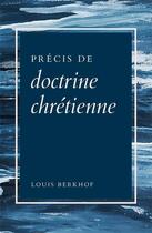 Couverture du livre « Précis de doctrine chrétienne » de Louis Berkhof aux éditions Publications Chretiennes