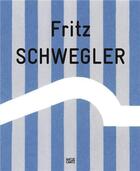 Couverture du livre « Fritz schwegler - die retrospektive /allemand » de Grasskamp Walter/Han aux éditions Hatje Cantz