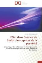 Couverture du livre « L'etat dans l'oeuvre de smith : les caprices de la posterite - une analyse des coherences et des imp » de Latournald A G. aux éditions Editions Universitaires Europeennes