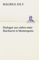 Couverture du livre « Dialogue aux enfers entre machiavel et montesquieu » de Maurice Joly aux éditions Tredition