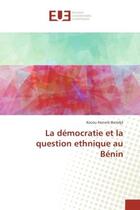 Couverture du livre « La democratie et la question ethnique au benin » de Banidje Kocou aux éditions Editions Universitaires Europeennes