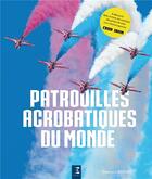 Couverture du livre « Patrouilles acrobatiques du monde » de Francois Brevot aux éditions Etai