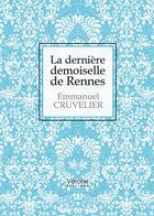 Couverture du livre « La dernière demoiselle de Rennes » de Emmanuel Cruvelier aux éditions Verone