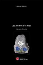 Couverture du livre « Les amants des Praz » de Michel Bellin aux éditions Chapitre.com