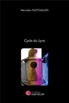 Couverture du livre « Cycle du lynx » de Meruidos Nuctuallos aux éditions Chapitre.com