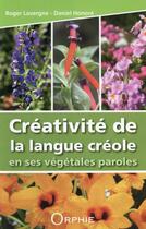Couverture du livre « Créativité de la langue créole en ses végétables paroles » de  aux éditions Orphie