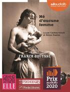 Couverture du livre « Ne d'aucune femme - livre audio 1 cd mp3 » de Franck Bouysse aux éditions Audiolib