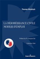 Couverture du livre « La désobéissance civile, mode(s) d'emploi » de Thomas Windisch aux éditions Hermann